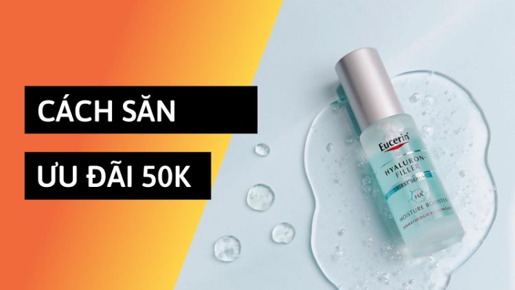 Cách săn voucher Eucerin ưu đãi 50K