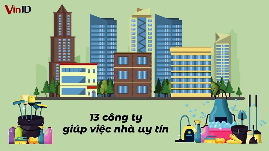 13 công ty giúp việc nhà uy tín 2020. Công ty giúp việc nào tốt nhất