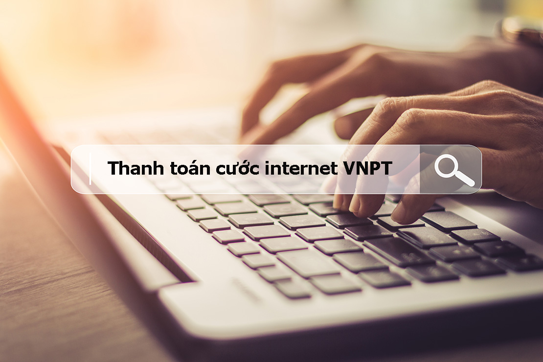 Có những cách thanh toán cước internet VNPT nào?