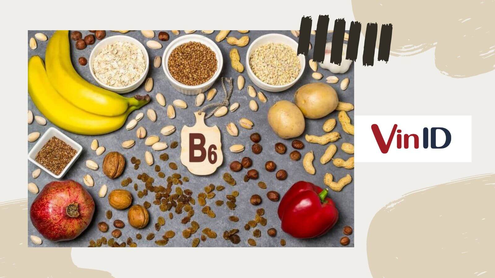 Một số thực phẩm giàu vitamin B6 có gì?
