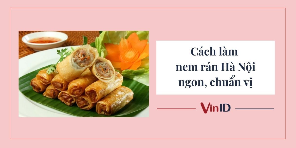 Cách làm bánh đa nem truyền thống chuẩn vị, giòn rụm