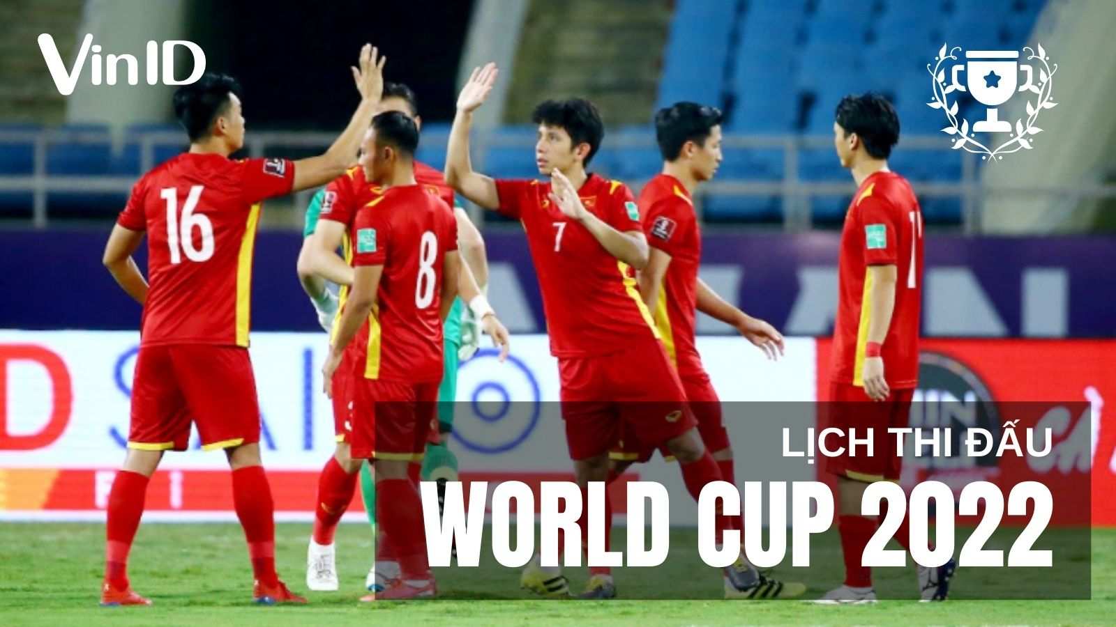 Cập nhật mới nhất về lịch thi đấu vòng loại World Cup 2022